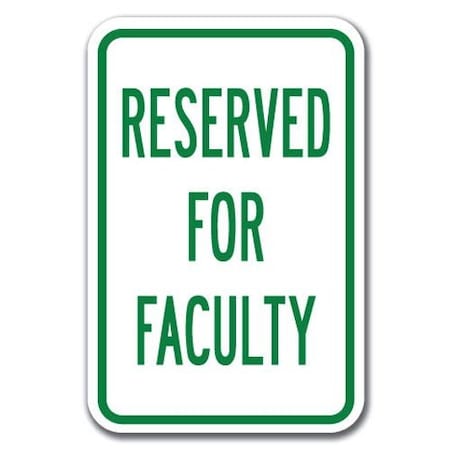Signmission Reserved For Faculty 12inx18in Heavy Gauge Alum Signs, 18" L, 12" H, A-1218 School Parking - R Fac A-1218 School Parking Only - R Fac